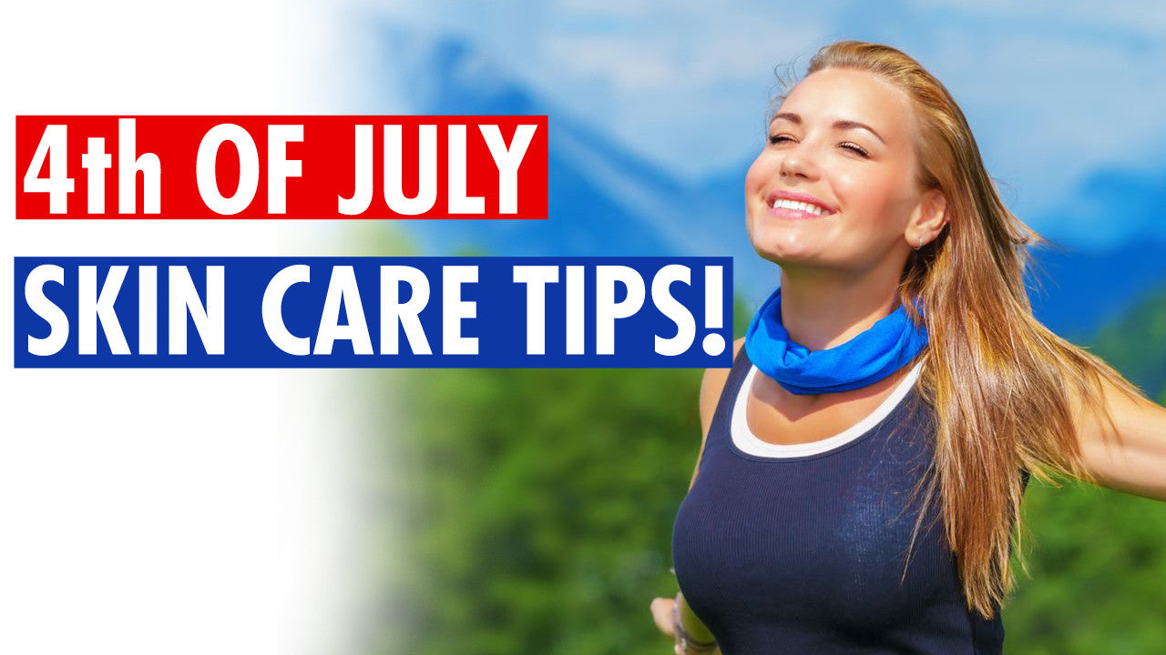 4th of July Skin Care Tips