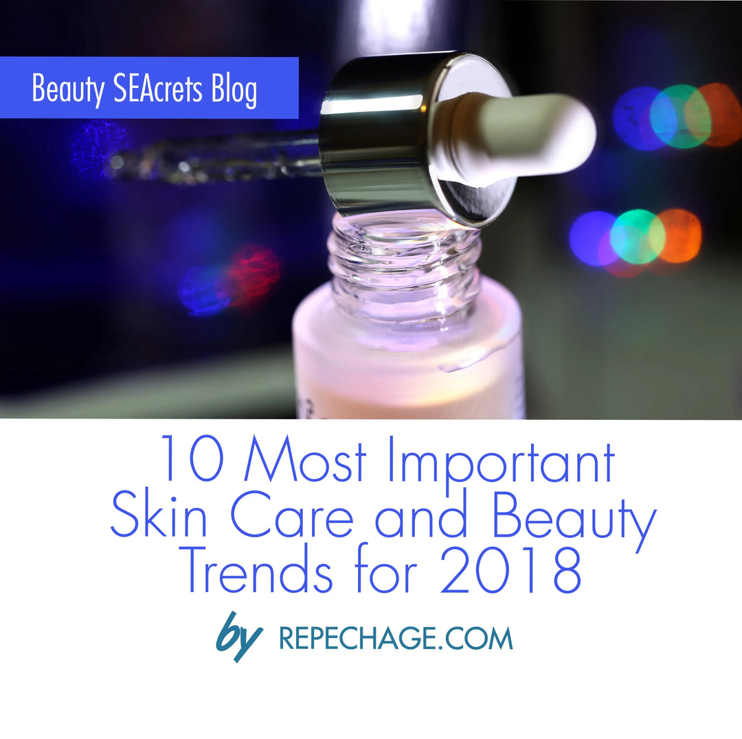 10 Most Important Skin Care and Beauty Trends for 2018 Repêchage®