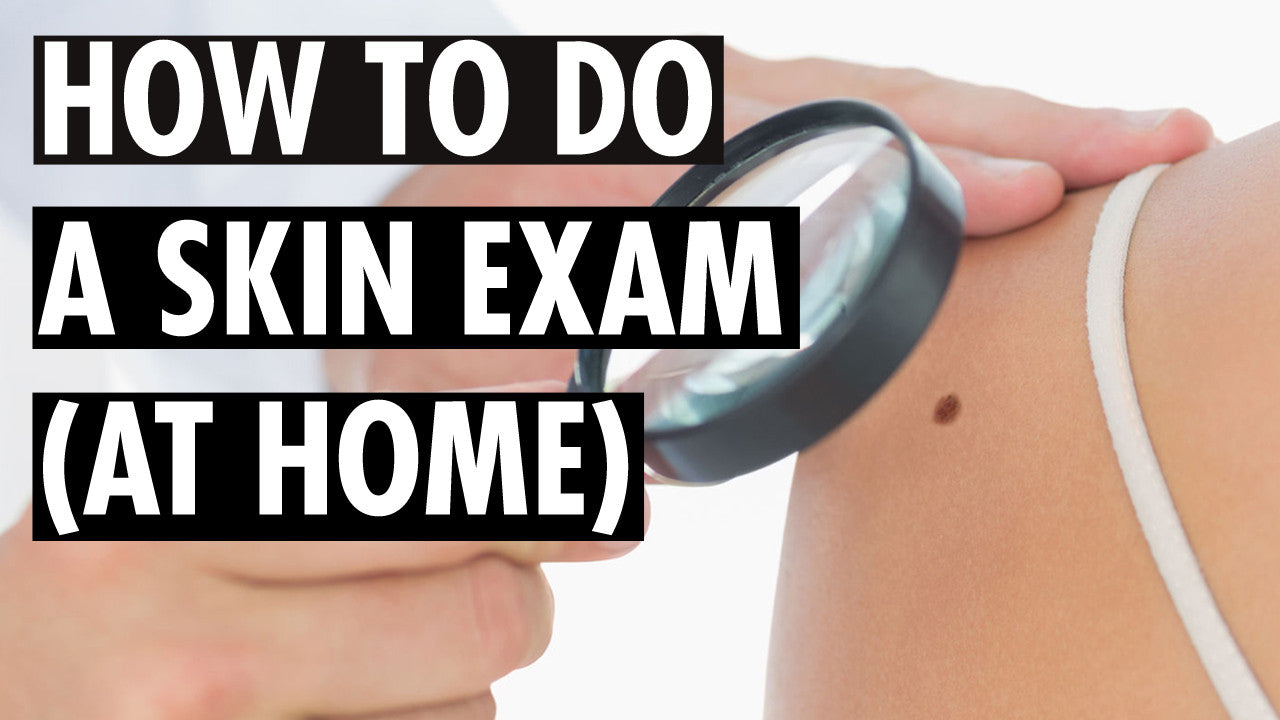 How to Do a Skin Examination
