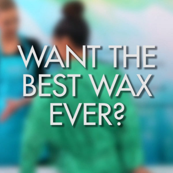 Want the Best Wax Ever?