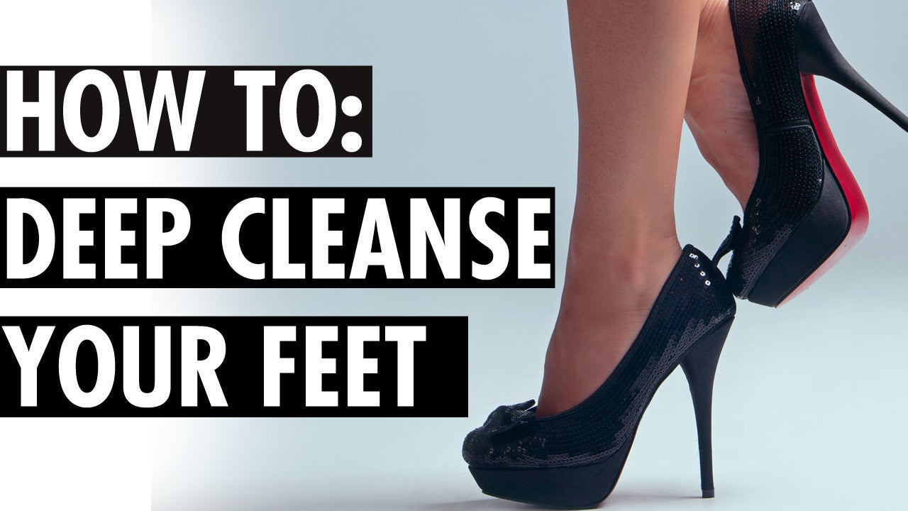 Deep Cleanse Your Feet