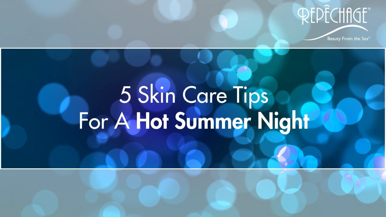 5 Skin Care Tips for a Hot Summer Night